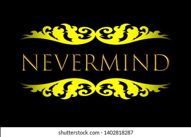 nevermind modern fashion slogan for t-shirt and apparels tee graphic vector print isolated on black background