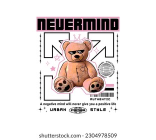 Slogan de Nevermind con adorable ilustración vectorial de osito de peluche sobre fondo blanco para ropa de calle y diseño de camisetas de estilo urbano, capuchas, etc