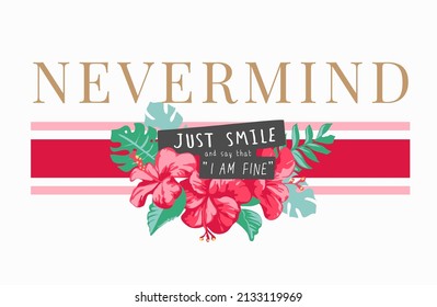 nevermind slogan with hibiscus bouquet on stripe background