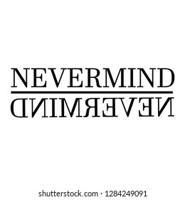 nevermind slogan for t-shirt print and other uses