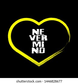 Nevermind - T-shirt print, graphic for t-shirt. Slogan for t-shirt, Tee Design For Printing