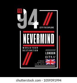 nevermind typography tee shirt design, vector illustration for printing 