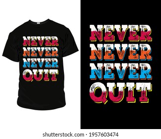 never-never never quite t-shirt design template vector