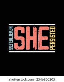 Nevertheless She Persisted, Feminism T-shirt Design, Feminist Shirt