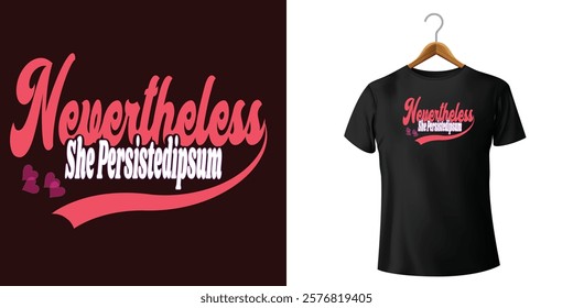 Nevertheless She Persisted woman t shirt design