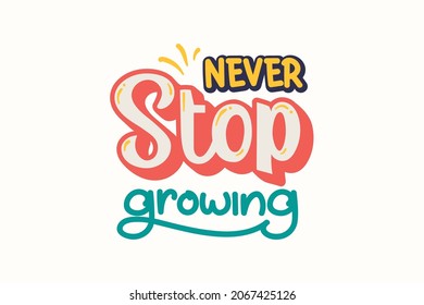 Nevr Stop Growing. Isolated vector hand-drawn isolated illustrations for t-shirts, postcards, posters, prints.