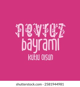 Nevruz Bayramı Kutlu olsun
Nevruz. Turkish text translation: Happy Newroz holiday