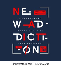 new addiction typography graphic element art, vector illustration for tee shirt printing