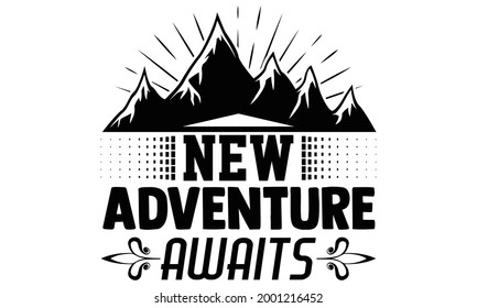 New adventure awaits- Camping t shirts design, Hand drawn lettering phrase, Calligraphy t shirt design, Isolated on white background, svg Files for Cutting Cricut and Silhouette, EPS 10