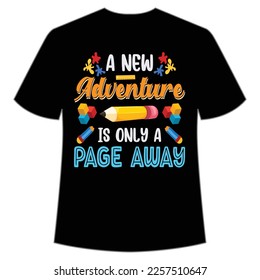 a new adventure is only a page away t-shirt Happy back to school day shirt print template, typography design for kindergarten pre k preschool, last and first day of school