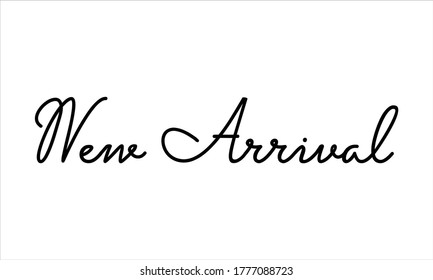 New Arrival Hand written Typography Black script text lettering and Calligraphy phrase isolated on the White background