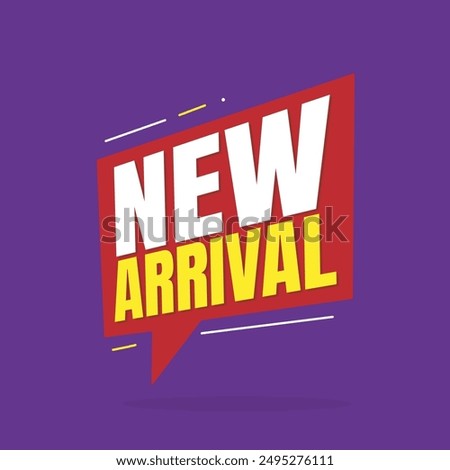 New arrival sticker tag on a speech bubble icon for announcement new products. New arrival modern typography vector illustration for label, banner, poster, social media marketing.