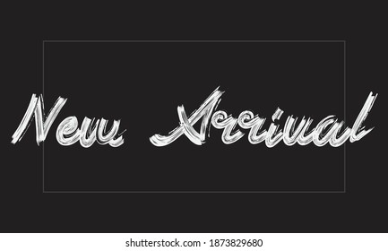 New Arrival Typography Handwritten modern brush lettering words in white text and phrase isolated on the Black background