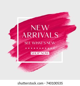 New Arrivals sale text over art brush paint abstract texture background acrylic stroke poster vector illustration. Perfect watercolor design for a shop and sale banners.