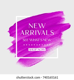 New Arrivals sale text over art brush paint abstract texture background acrylic stroke poster vector illustration. Perfect watercolor design for a shop and sale banners.