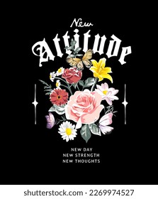 new attitude slogan with colorful flower bouquet vector illustration on black background