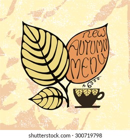 New autumn menu, hand drawn lettering. Vector hand drawn branch with leaves and a cup. 
