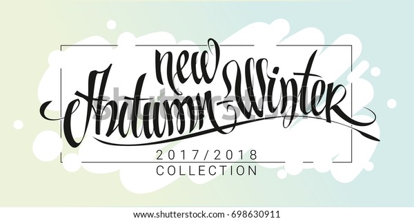 New autumn winter collection 2017-2018\
calligraphy. Hand drawn lettering with slim black frame. Great for\
advertising, social media, blog, flyer, poster, brochure,\
invitation, cover,\
sticker.