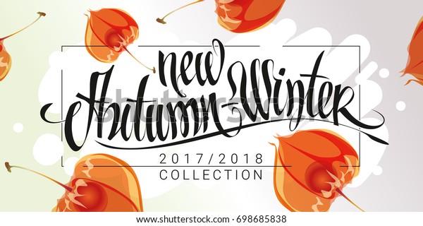New autumn winter collection 2017-2018\
calligraphy. Hand drawn lettering with physalis and slim frame.\
Great for advertising, social media, blog, flyer, poster, brochure,\
invitation, cover,\
sticker.