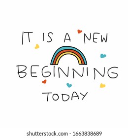 It is a new beginning today handwriting word and colorful rainbow vector illustration