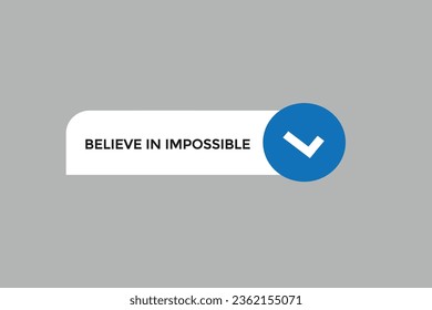  new believe in impossible modern, website, click button, level, sign, speech, bubble  banner, 
