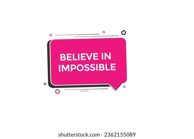  new believe in impossible modern, website, click button, level, sign, speech, bubble  banner, 
