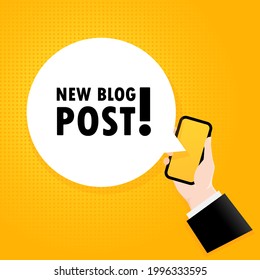 New blog post. Smartphone with a bubble text. Poster with text New blog post. Comic retro style. Phone app speech bubble. Vector EPS 10. Isolated on background