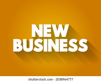 New Business - refers to a recently established enterprise or venture, text concept background