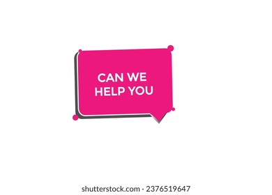  new can we help you  modern, website, click button, level, sign, speech, bubble  banner, 
