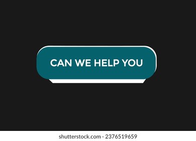  new can we help you  modern, website, click button, level, sign, speech, bubble  banner, 
