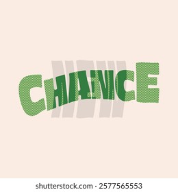 New chance concept quote slogan text typography. Vector illustration design.