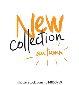 "New collection of Autumn" handwritten text for labels, advertising and logo