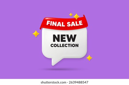New collection chat speech bubble. Final sale flag ribbon. New collection tag. New fashion arrival sign. Advertising offer symbol. 3d sparkle stars speech bubble. Vector