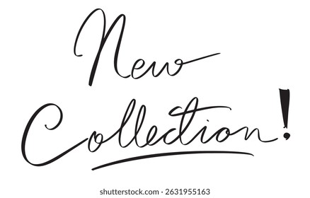 New collection design text font calligraphy hand written lettering script black color object icon new collection banner retail store promotion advertisement business wisdom fashion shopping holiday 