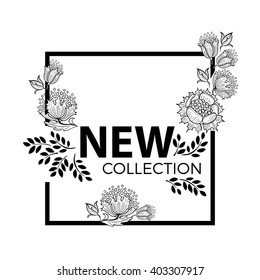 New Collection. Fashion Graphic Design. Square Black Floral Frame. Monochrome Flowers. Poster.