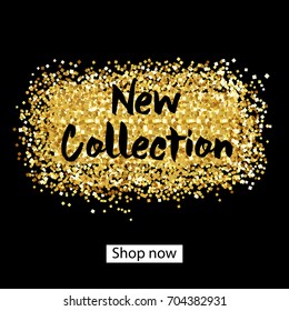 New collection. Gold paint -glitter Brush strokes for the background of poster.