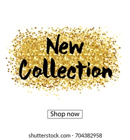 New collection. Gold paint -glitter Brush strokes for the background of poster.