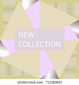 New Collection header. Creative Universal card. Pastel color and Silver. Vector.  Abstract Geometric Background for advertising, web, blog, seasonal clearance, birthday, invitation, wallpaper