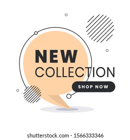 New collection label. Trendy flat vector bubble. Social media web banner for shopping, sale, product promotion. Vector backgrounds. Applicable for covers, placards, posters, flyers and banner designs.