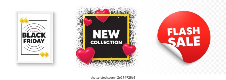 New collection photo frame 3d hearts. Flash sale sticker banner. New collection tag. New fashion arrival sign. Advertising offer symbol. Black friday poster. Promo background. Vector