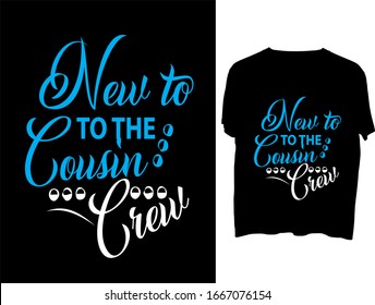 New to the cousin Crew  t shirt typography template.