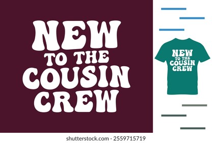 New to the cousin crew t shirt design