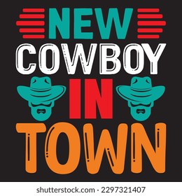 New Cowboy In Town T-shirt Design Vector File