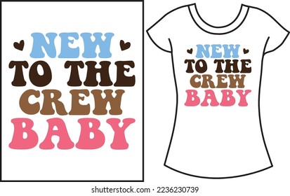 New to crew baby design. Baby saying SVG t-shirt design. Gift t-shirt for baby. 