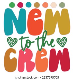 New To The Crew - Happy Christmas, Happy New Year, Retro Merry Christmas, Happy Holidays Retro T-shirt And SVG Design, Can You Download This Vector 