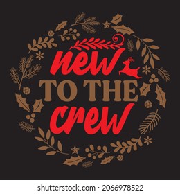 New to the crew, t-shirt design vector file.