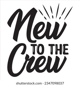 New To The Crew t-shirt design vector file