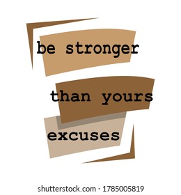 new custom creative inspiring positive quotes. be stronger than yours excuses. motivation quote vector typography banner design concept on blue square shape block background