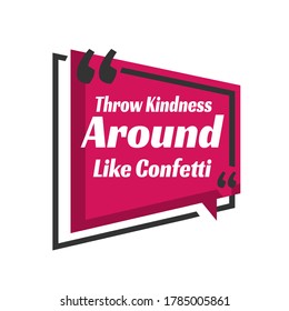 new custom creative inspiring positive quotes. Throw Kindness Around Like Confetti. motivation quote vector typography banner design concept on square shape block background
