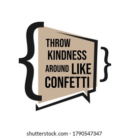 new custom creative inspiring positive quotes. Throw Kindness Around Like Confetti. motivation quote vector typography banner design concept on square shape block background